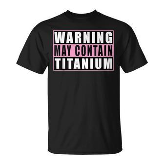 Warning May Contain Titanium Slogan Amusant T-Shirt - Cadeauxyz