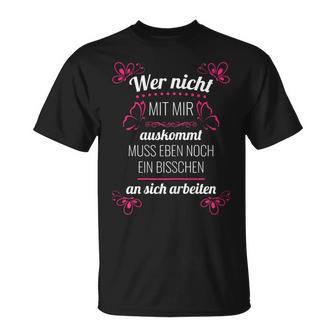 Wer Nicht Mit Mir Auskommen T-Shirt - Geschenkecke