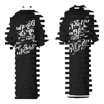 When God Made Me He Said This'll Be Fun Religious Quote T-Shirt | Seseable CA