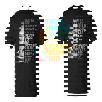 When Injustice Becomes Law Resistance Becomes Duty Feminist T-Shirt - Monsterry