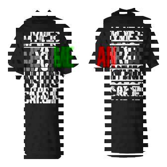 My Wife Is Mexican Nothing Scares Me Husband T-Shirt - Monsterry