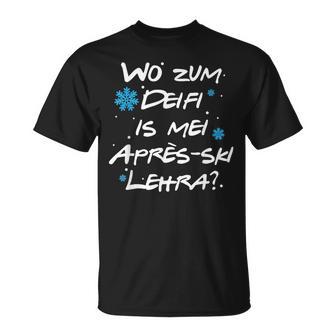 Wo Zum Deifi Is Mei Après-Ski Lehra T-Shirt - Geschenkecke