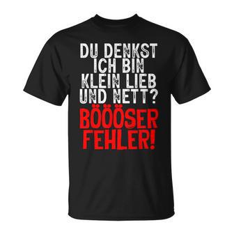 Women's Du Denkst Ich Bin Klein Lieb Nett Böser Fehl T-Shirt - Geschenkecke