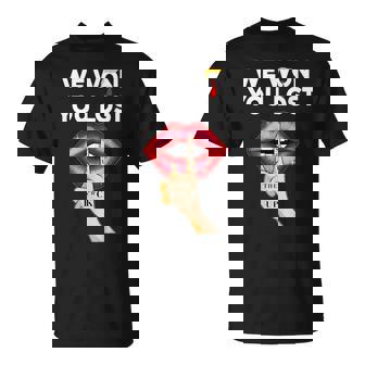 We Won You Lost Shut The FCk Up T-Shirt - Thegiftio UK