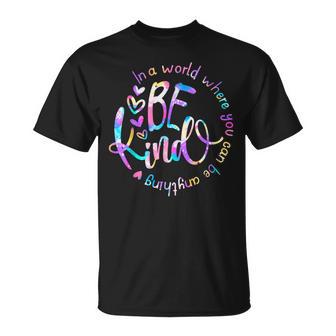 In A World Where You Can Be Anything Be Kind Choose Kindness T-Shirt - Monsterry
