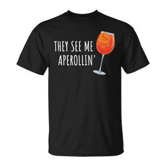 They See Me Aperollin' Cocktail Summer Drink Aperol T-Shirt - Geschenkecke