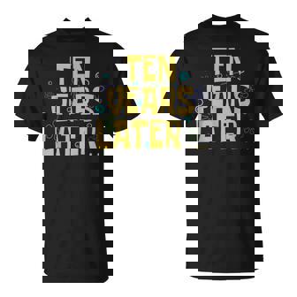 Years Later Ten Years Old Birthday Party T-Shirt - Monsterry