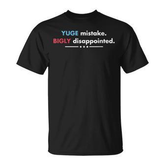 Yuge Mistake Bigly Disappointed T-Shirt - Monsterry