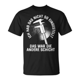 Zerspaner Das War Die Andere Schicht Zerspanungsmechaniker T-Shirt - Geschenkecke