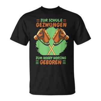 Zur Schule Gezwungen Zum Hobby Horsing Geboren Hobby Horse T-Shirt - Geschenkecke