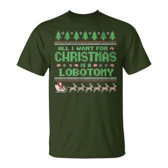 Everything I Wish For Christmas Is A Lobotomy Ugly Christmas T-Shirt - Geschenkecke