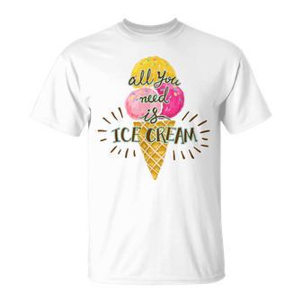 Alles Was Sie Brauchen Ist Eis Everything You Need Is Eis T-Shirt - Geschenkecke