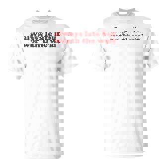 Always Late But Worth The Wait Y2k Aesthetic Camiseta unisex - Regaloses