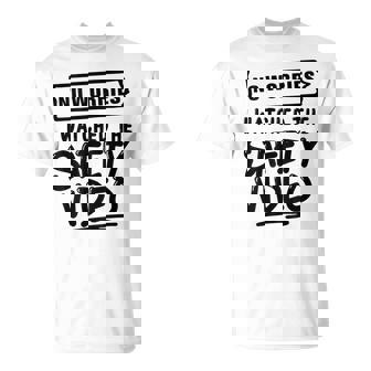 On Back No Worries I Watched The Safety Video T-Shirt - Monsterry