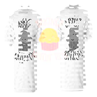 Baking Muffin To It Cooking Pun Bake Sale T-Shirt - Monsterry