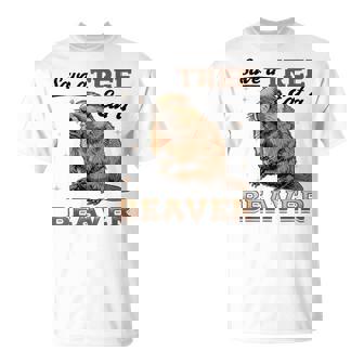 Beaver Animal Save a Tree Eat a Beaver T-Shirt - Monsterry