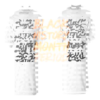 Black History Month Period African American Melanin Pride T-Shirt - Monsterry