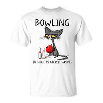 Bowling Because Murder Is Wrong Cat T-Shirt - Monsterry