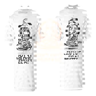 Buddha Don´T Hate Meditate Méditation Yoga Drôle T-Shirt - Cadeauxyz