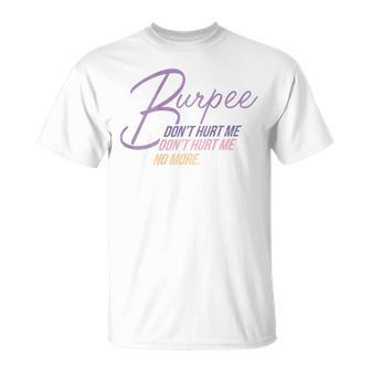 Burpee Don't Hurt Me Fitness Saying 90S Workout T-Shirt - Geschenkecke