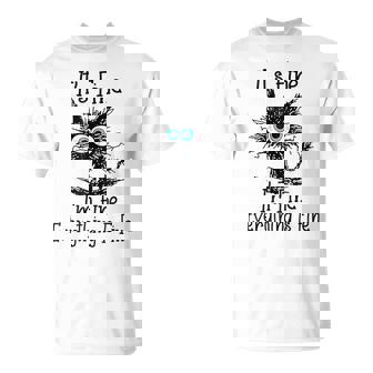 Cat Lover It's Fine I'm Fine Everything Is Fine T-Shirt - Monsterry