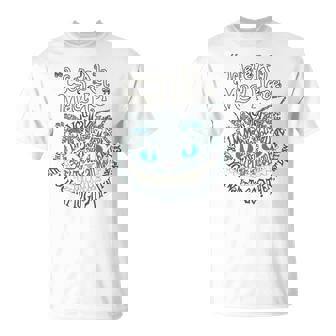Cheshire Alice Cat Wir Sind Alleerrückt Hier Wonderland T-Shirt - Seseable