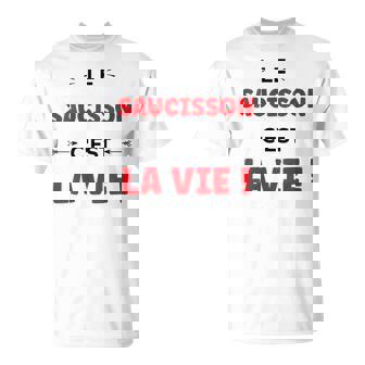 Citation Drole Le Saucisson C'est Laie Humour Saucisson T-Shirt - Cadeauxyz