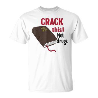 Crack This Not Drugs Holy Bible Christian God T-Shirt - Monsterry