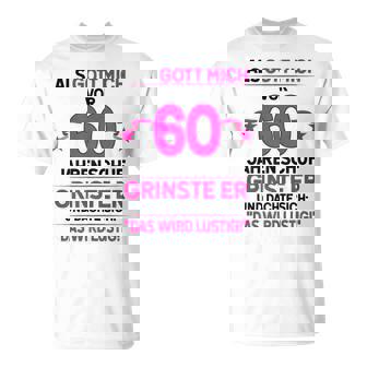 Damen Als Gott Michor 60 Jahren Schuf Grinste Er 60 Geburtstag T-Shirt - Geschenkecke