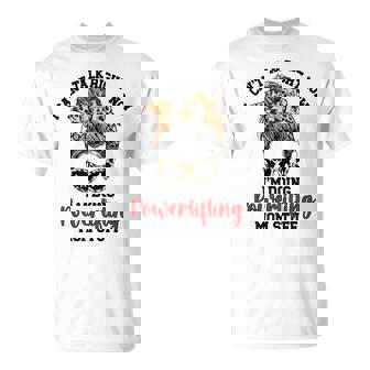 Doing Powerlifting Mom Stuff Mom Of A Powerlifter Mother T-Shirt - Thegiftio