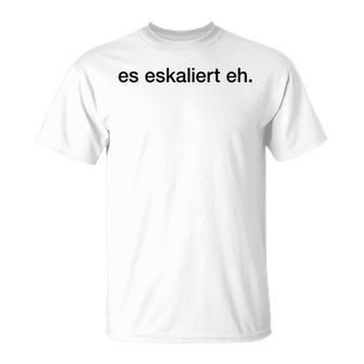 Es Eskaliert Eh Wine Beer Escalation Party Alcohol Fun T-Shirt - Geschenkecke