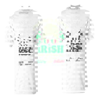 Everyone Is A Little Irish On St Patrick Day Except Italians T-Shirt - Seseable