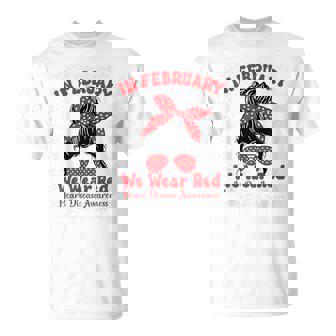 In February We Wear Red Heart Disease Awareness Messy Bun T-Shirt - Monsterry