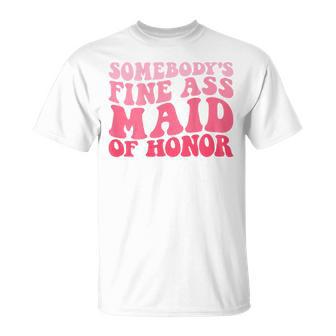 Somebody's Fine Ass Maid Of Honor Groovy Bridesmaid T-Shirt - Geschenkecke