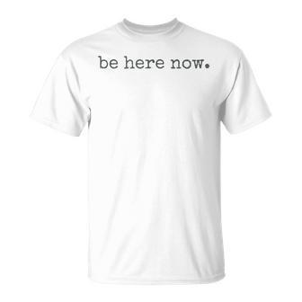 Be Here Now Gray T-Shirt - Geschenkecke