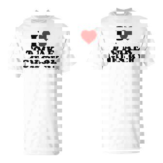 I Heart To Make Girls Cry I Love To Make Girls Cry Camiseta unisex - Regaloses