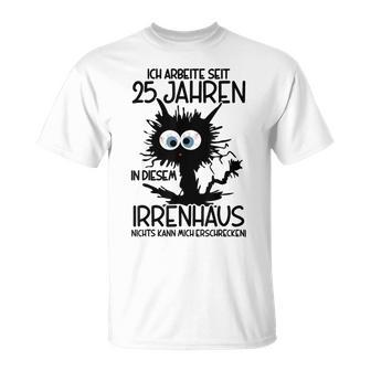 Ich Arbeite Seit 25 Jahren In Diesem Irrenhaus Gray T-Shirt - Geschenkecke