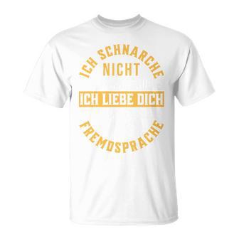 Ich Schnarche Nicht Schnarcher Lustiger Spruch Schnarchen T-Shirt - Geschenkecke