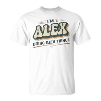 I'm Alex Doing Alex Things Alex First Name T-Shirt - Geschenkecke