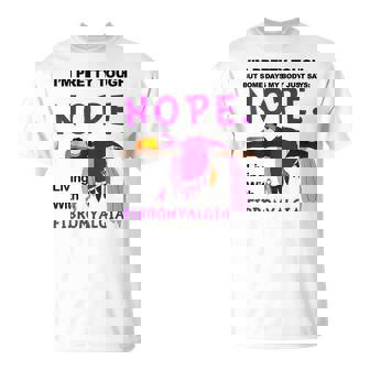 I'm Pretty Tough But Some Days My Body Says Fibromyalgia T-Shirt - Seseable