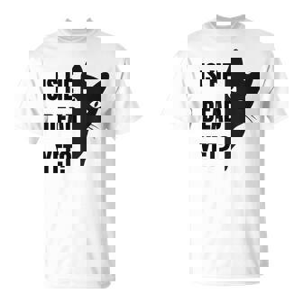 Is-He-Vintage-Dead-Yet Cat T-Shirt - Monsterry