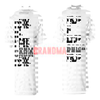 Its Me Hi I'm The Grandma Its Me Grandma T-Shirt - Monsterry