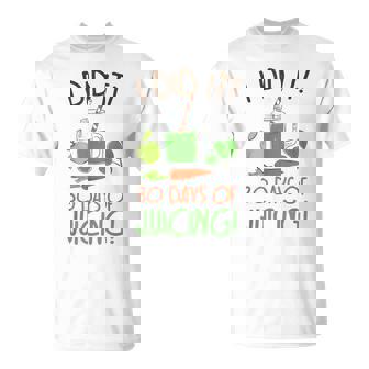 Juicing Milestone I Did It 30 Days Of Juice Cleanse Success T-Shirt - Monsterry