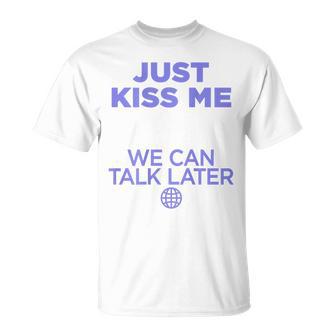 Just Kiss Me We Can Talk Later Lovealentine's Day Backprint T-Shirt - Geschenkecke