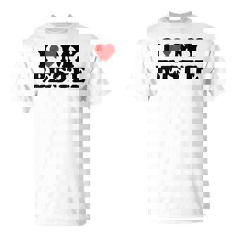 I Love My Bestie · I Heart My Bestie Best Friend Bff T-Shirt - Cadeauxyz