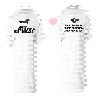 I Love Big Tortas Mexican Men Witty Meme Torta Pounder T-Shirt - Monsterry