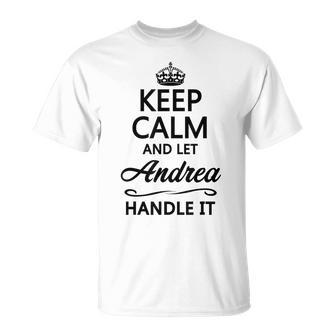 Mantén La Calma Y Deja Que Andrea Se Maneje Divertido Regalo De Nombre Camiseta unisex - Regaloses