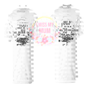 I Miss My Mum Flower Red Blue Floral Family Memorial T-Shirt - Monsterry