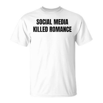 New Social Media Killed Romance T-Shirt - Geschenkecke