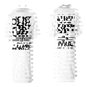 Do NOT Obey In Advance Black T-Shirt - Monsterry